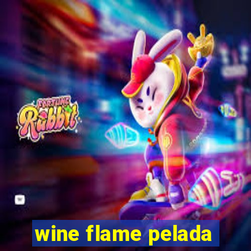 wine flame pelada